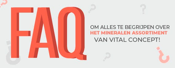 FAQ Om alles te begrijpen over het mineralen assortiment van Vital Concept!
